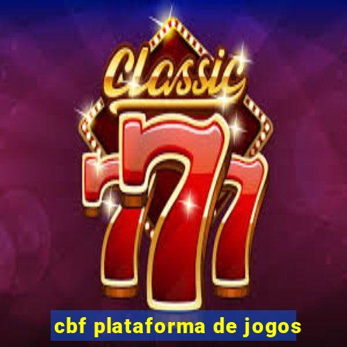 cbf plataforma de jogos